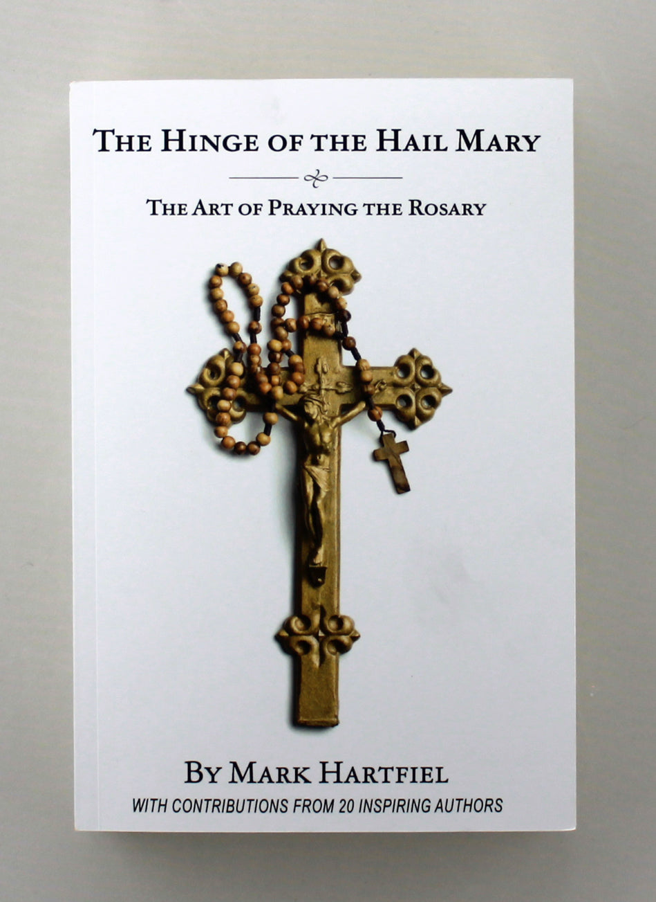 The Hinge of the Hail Mary: The Art of Praying the Rosary